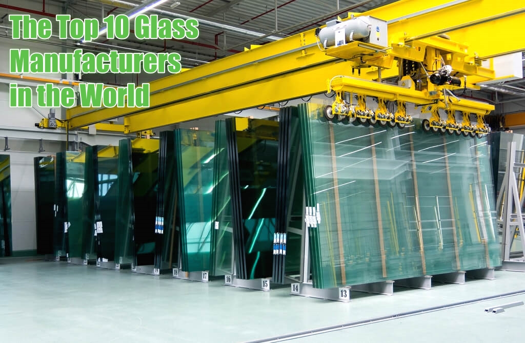 The Top 10 Glass Manufacturers in the World